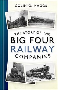 Cover image for The Story of the Big Four Railway Companies