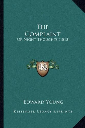 Cover image for The Complaint: Or Night Thoughts (1813)