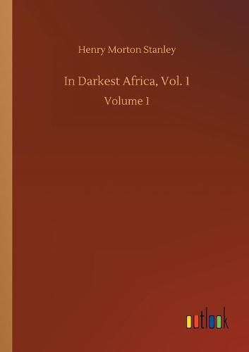 In Darkest Africa, Vol. 1: Volume 1