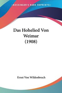 Cover image for Das Hohelied Von Weimar (1908)