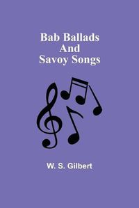 Cover image for Bab Ballads and Savoy Songs