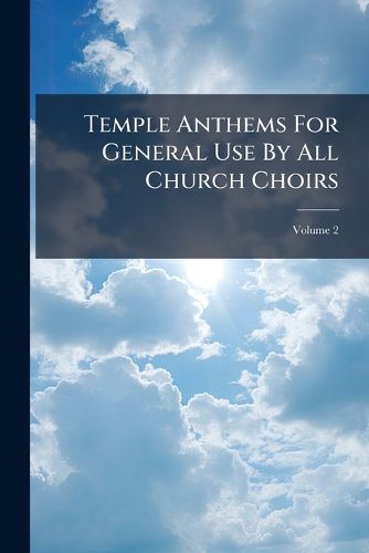 Cover image for Temple Anthems For General Use By All Church Choirs