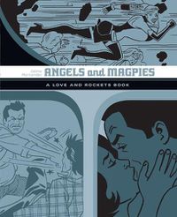 Cover image for Angels And Magpies: The Love And Rockets Library Vol. 13