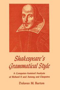 Cover image for Shakespeare's Grammatical Style: A Computer-assisted Analysis of Richard II and Anthony and Cleopatra