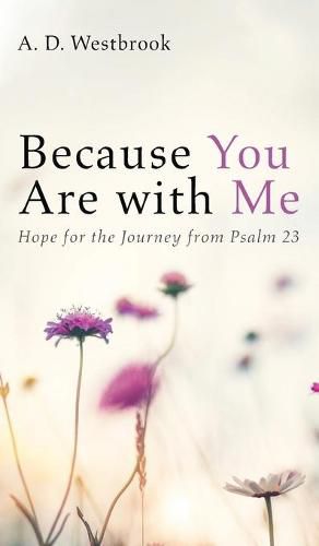 Cover image for Because You Are with Me: Hope for the Journey from Psalm 23