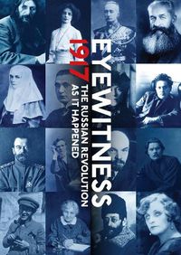 Cover image for Eyewitness 1917: The Russian Revolution through Eyewitness Accounts