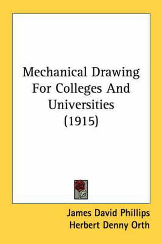 Cover image for Mechanical Drawing for Colleges and Universities (1915)