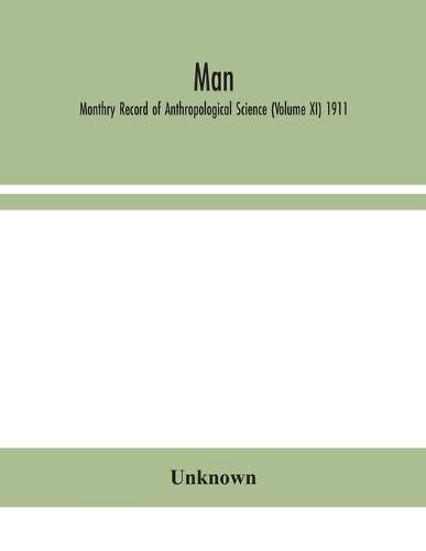 Cover image for Man; Monthry Record of Anthropological Science (Volume XI) 1911