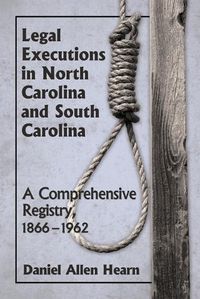 Cover image for Legal Executions in North Carolina and South Carolina: A Comprehensive Registry, 1866-1962