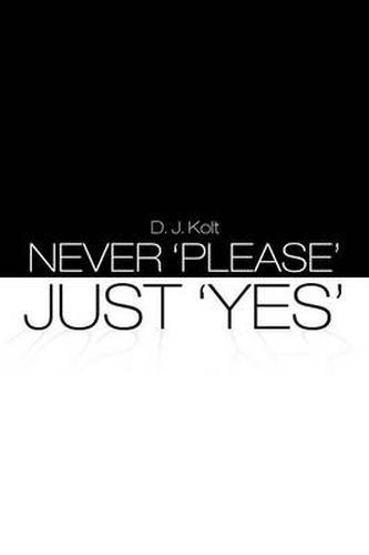 Cover image for Never 'Please' / Just 'Yes