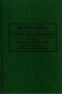Cover image for Aging Well: A Selected, Annotated Bibliography