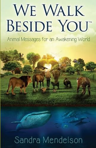 Cover image for We Walk Beside You: Animal Messages for an Awakening World