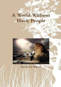 Cover image for A World Without Black People