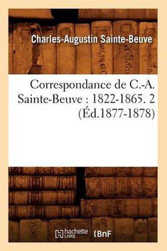 Correspondance de C.-A. Sainte-Beuve: 1822-1865. 2 (Ed.1877-1878)