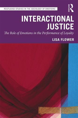 Cover image for Interactional Justice: The Role of Emotions in the Performance of Loyalty