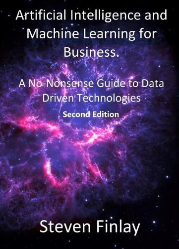 Cover image for Artificial Intelligence and Machine Learning for Business: A No-Nonsense Guide to Data Driven Technologies