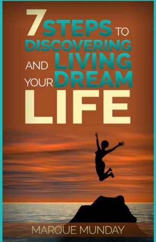 Cover image for 7 Steps to Discovering and Living Your Dream Life