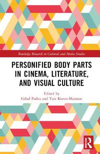 Cover image for Personified Body Parts in Cinema, Literature, and Visual Culture