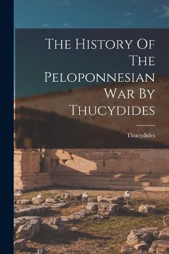 The History Of The Peloponnesian War By Thucydides