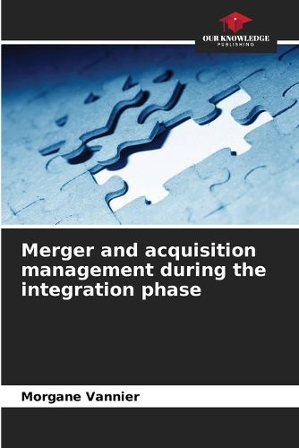 Cover image for Merger and acquisition management during the integration phase