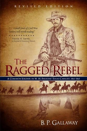 Cover image for The Ragged Rebel: A Common Soldier in W. H. Parsons' Texas Cavalry, 1861-1865