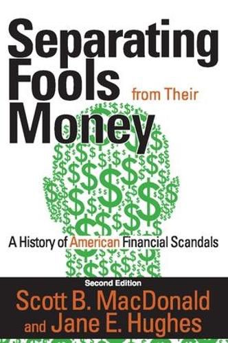 Cover image for Separating Fools from Their Money: A History of American Financial Scandals