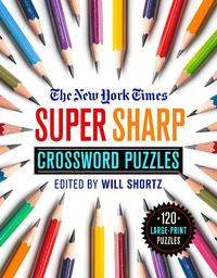 Cover image for The New York Times Super Sharp Crossword Puzzles: 120 Large-Print Puzzles
