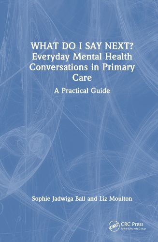 What do I say next? Everyday Mental Health Conversations in Primary Care