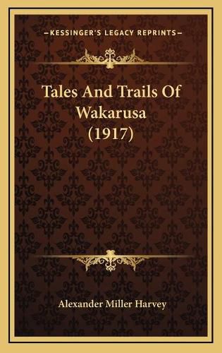 Tales and Trails of Wakarusa (1917)