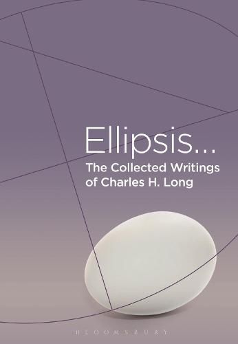 The Collected Writings of Charles H. Long: Ellipsis