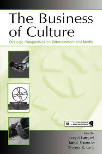 Cover image for The Business of Culture: Strategic Perspectives on Entertainment and Media