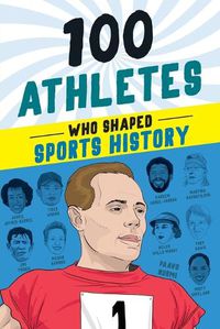 Cover image for 100 Athletes Who Shaped Sports History