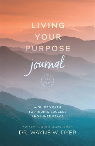 Cover image for Living Your Purpose Journal: A Guided Path to Finding Success and Inner Peace