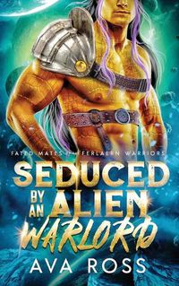 Cover image for Seduced by an Alien Warlord