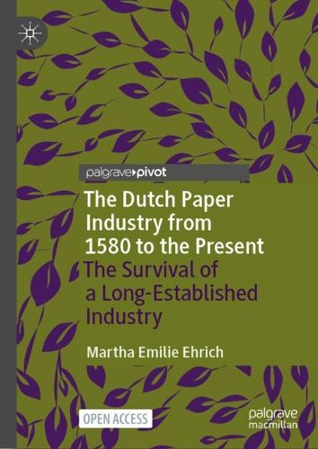 Cover image for The Dutch Paper Industry from 1580 to the Present