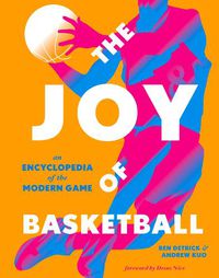 Cover image for The Joy of Basketball: An Encyclopedia of the Modern Game