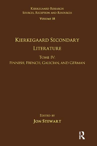 Volume 18, Tome IV: Kierkegaard Secondary Literature: Finnish, French, Galician, and German