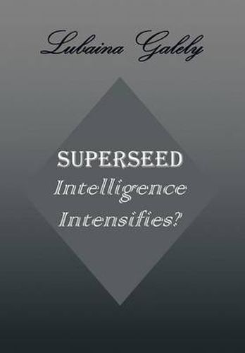 Cover image for Superseed Intelligence Intensifies?: Intelligence Intensifies?