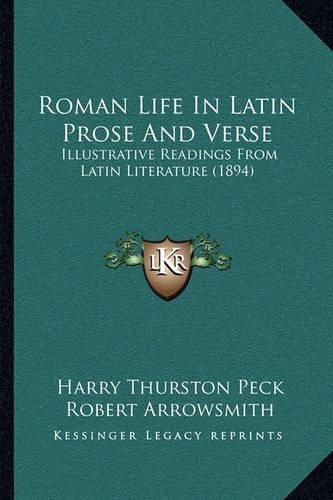 Roman Life in Latin Prose and Verse: Illustrative Readings from Latin Literature (1894)