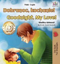 Cover image for Goodnight, My Love! (Polish English Bilingual Book for Kids)