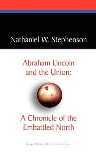 Cover image for Abraham Lincoln and the Union: A Chronicle of the Embattled North