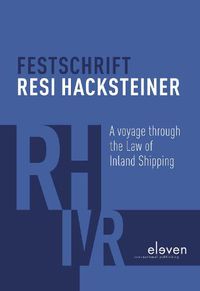 Cover image for Festschrift Resi Hacksteiner: A Voyage Through the Law of Inland Shipping