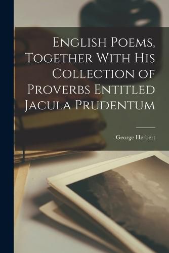 Cover image for English Poems, Together With his Collection of Proverbs Entitled Jacula Prudentum