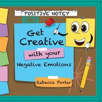 Cover image for Positive Notey Get Creative with your Negative Emotions