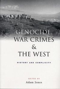 Cover image for Genocide, War Crimes and the West: History and Complicity