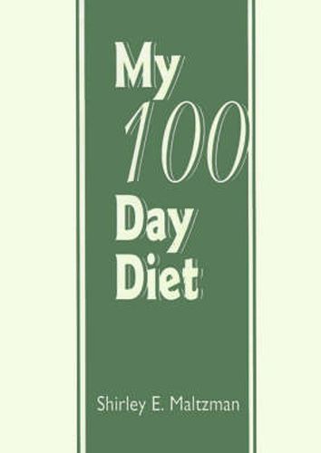 Cover image for My 100 Day Diet: A Continuous Chronological Record Depicting an Account of What Ia Ate