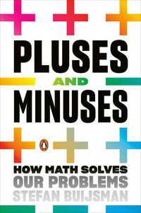 Cover image for Pluses and Minuses: How Math Solves Our Problems