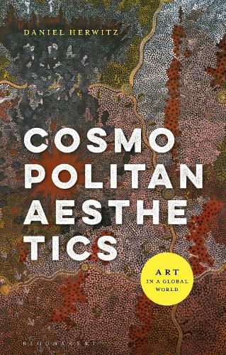 Cover image for Cosmopolitan Aesthetics: Art in a Global World