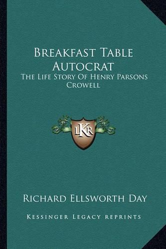 Breakfast Table Autocrat: The Life Story of Henry Parsons Crowell