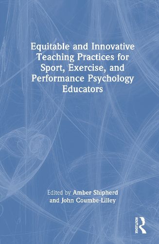 Cover image for Equitable and Innovative Teaching Practices for Sport, Exercise, and Performance Psychology Educators